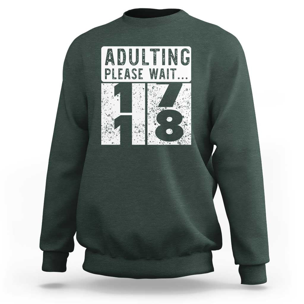 Happy 18th Birthday Sweatshirt Adulting Please Wait 18 Year Old Bday Gifts
