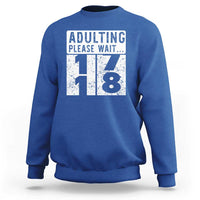 Happy 18th Birthday Sweatshirt Adulting Please Wait 18 Year Old Bday Gifts