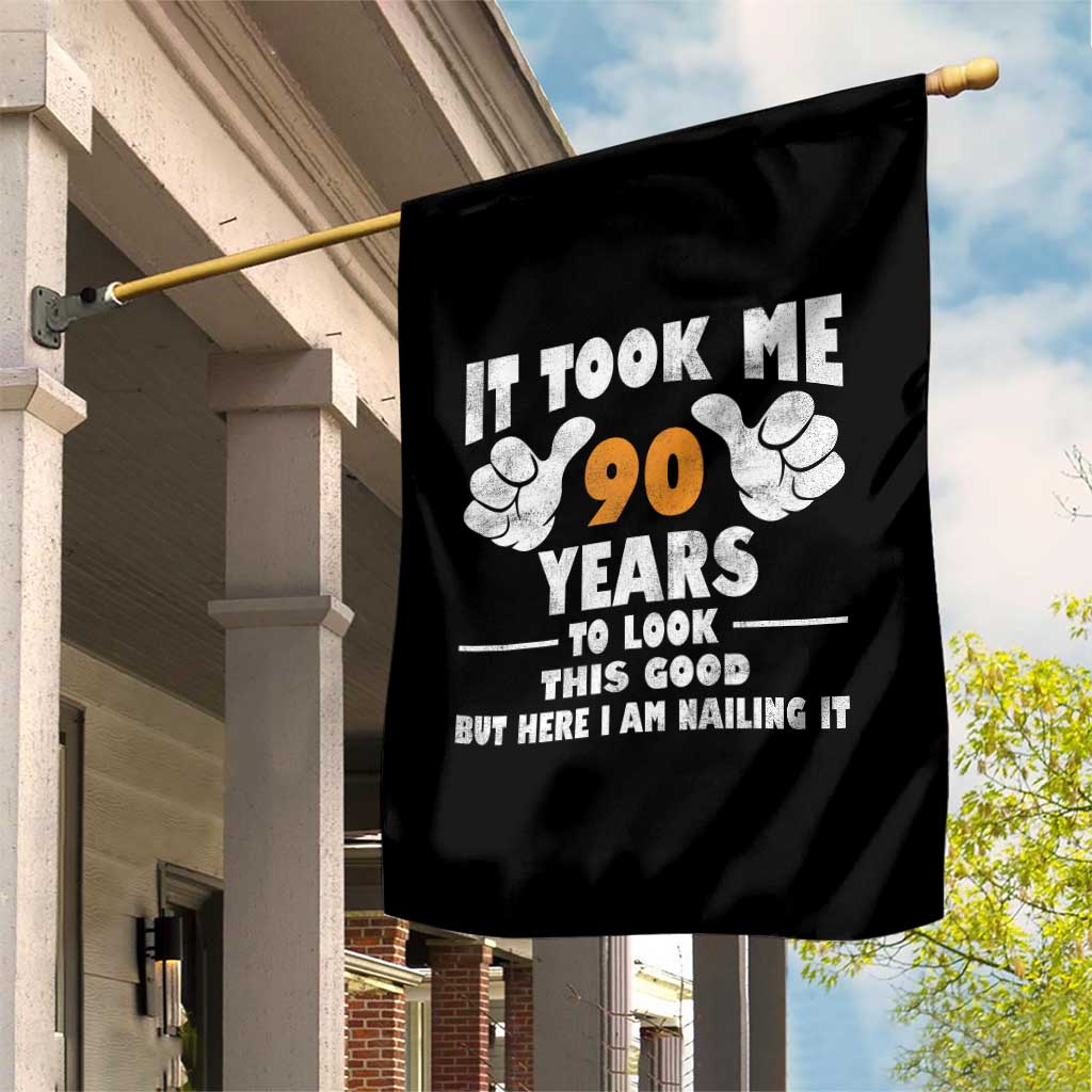 Funny 90th Birthday Garden Flag It Took Me 90 Years To Look This Good