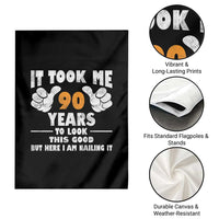 Funny 90th Birthday Garden Flag It Took Me 90 Years To Look This Good