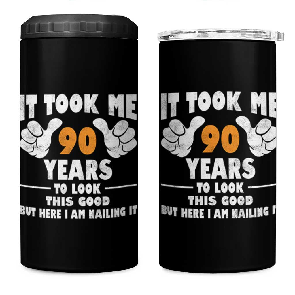 Funny 90th Birthday 4 in 1 Can Cooler Tumbler It Took Me 90 Years To Look This Good
