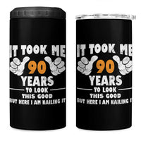Funny 90th Birthday 4 in 1 Can Cooler Tumbler It Took Me 90 Years To Look This Good
