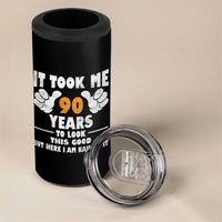 Funny 90th Birthday 4 in 1 Can Cooler Tumbler It Took Me 90 Years To Look This Good
