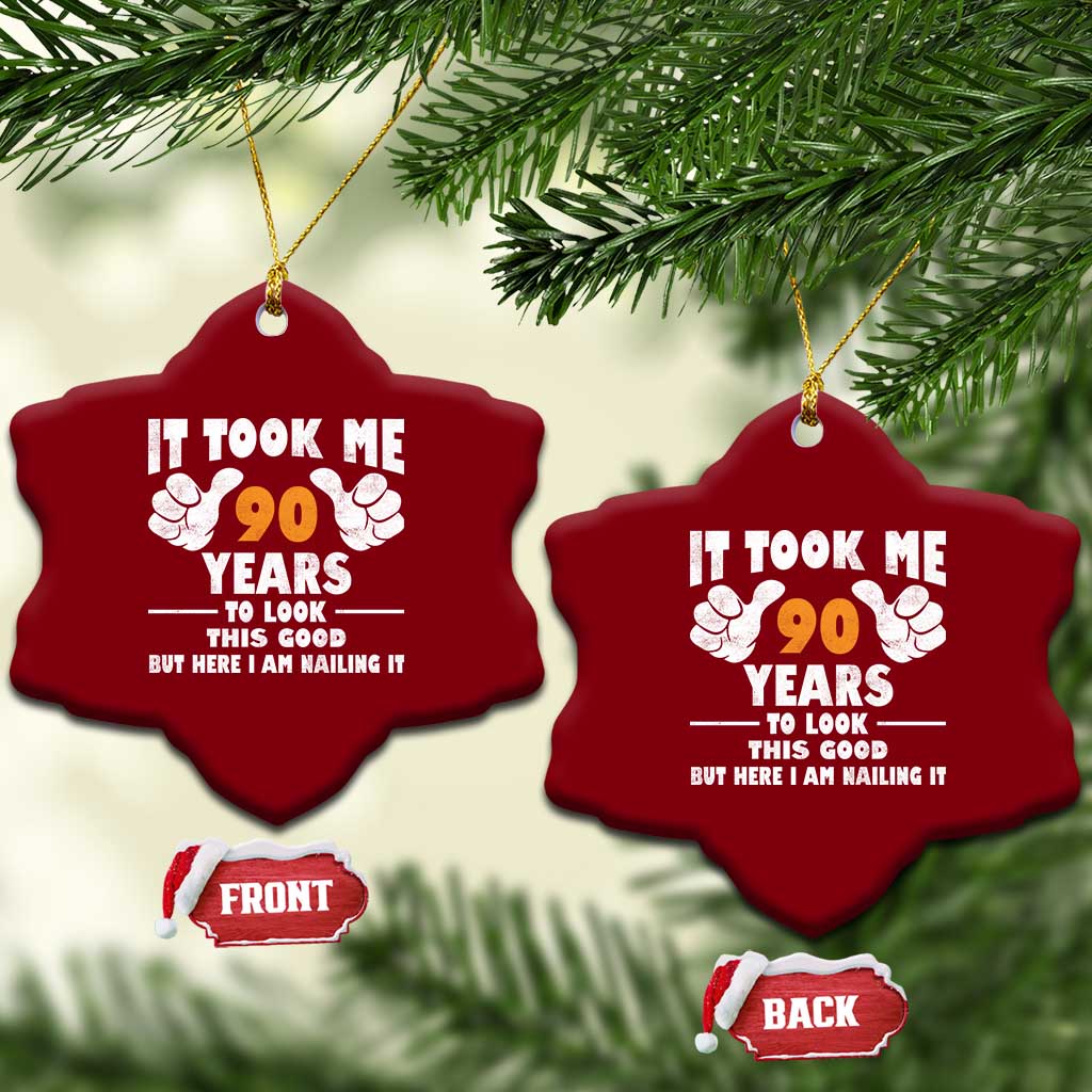 Funny 90th Birthday Ceramic Ornament It Took Me 90 Years To Look This Good
