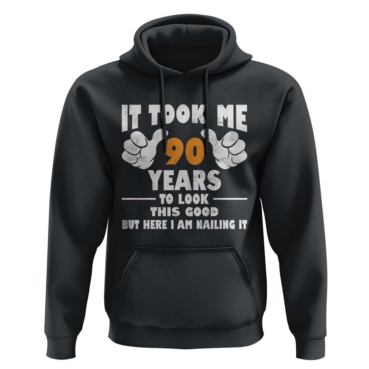 Funny 90th Birthday Hoodie It Took Me 90 Years To Look This Good