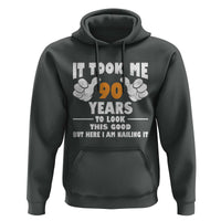 Funny 90th Birthday Hoodie It Took Me 90 Years To Look This Good