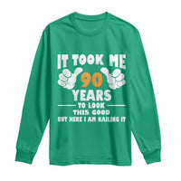 Funny 90th Birthday Long Sleeve Shirt It Took Me 90 Years To Look This Good