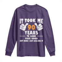 Funny 90th Birthday Long Sleeve Shirt It Took Me 90 Years To Look This Good