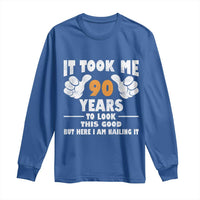 Funny 90th Birthday Long Sleeve Shirt It Took Me 90 Years To Look This Good
