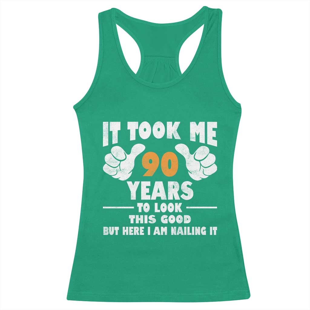 Funny 90th Birthday Racerback Tank Top It Took Me 90 Years To Look This Good