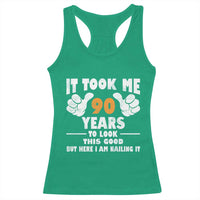 Funny 90th Birthday Racerback Tank Top It Took Me 90 Years To Look This Good