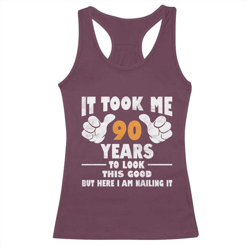 Funny 90th Birthday Racerback Tank Top It Took Me 90 Years To Look This Good