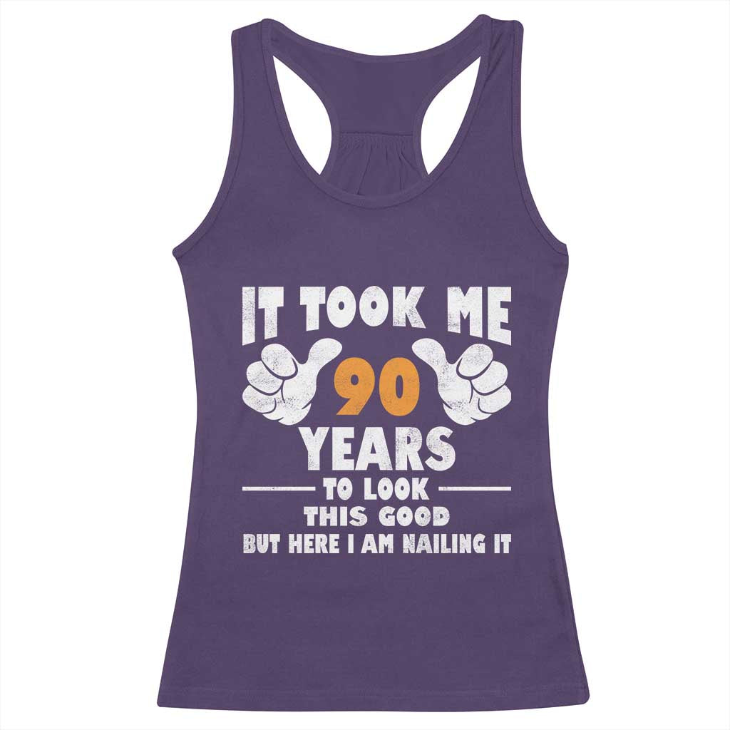 Funny 90th Birthday Racerback Tank Top It Took Me 90 Years To Look This Good