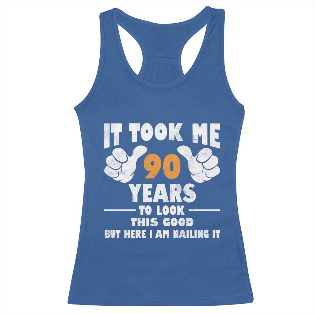 Funny 90th Birthday Racerback Tank Top It Took Me 90 Years To Look This Good