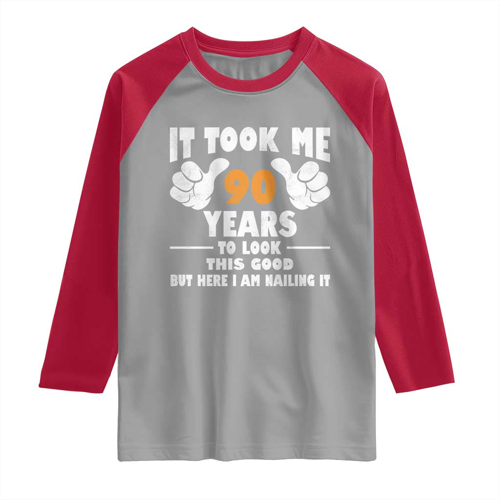 Funny 90th Birthday Raglan Shirt It Took Me 90 Years To Look This Good