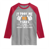 Funny 90th Birthday Raglan Shirt It Took Me 90 Years To Look This Good