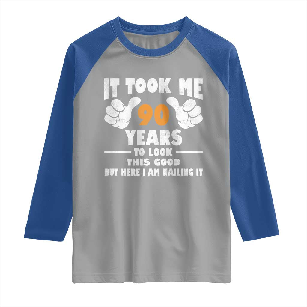 Funny 90th Birthday Raglan Shirt It Took Me 90 Years To Look This Good