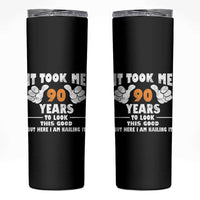 Funny 90th Birthday Skinny Tumbler It Took Me 90 Years To Look This Good