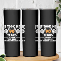 Funny 90th Birthday Skinny Tumbler It Took Me 90 Years To Look This Good