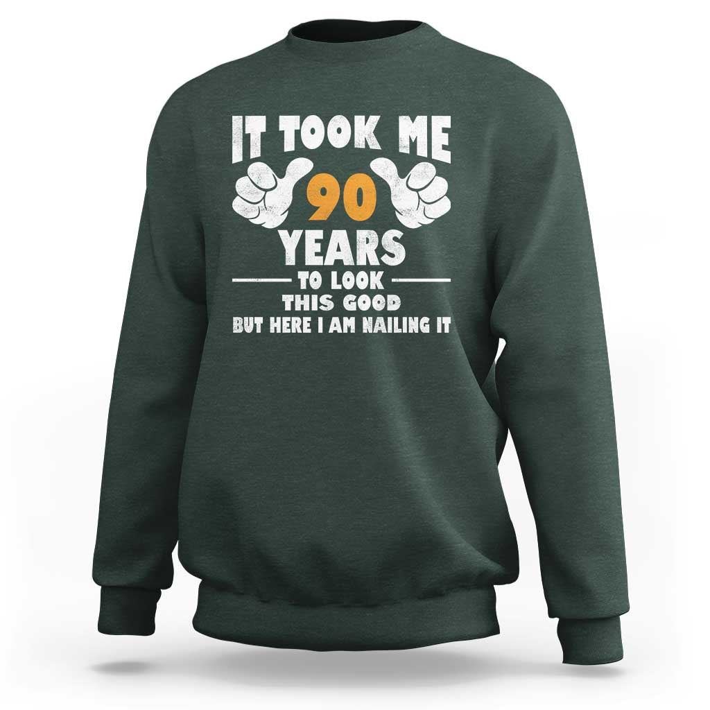 Funny 90th Birthday Sweatshirt It Took Me 90 Years To Look This Good