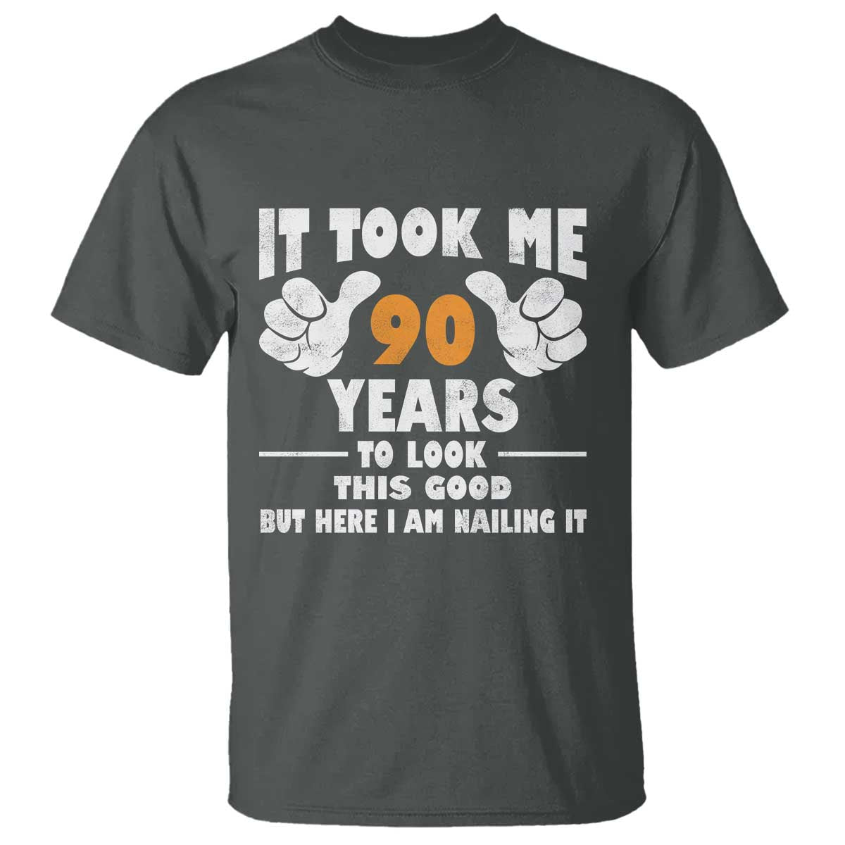 Funny 90th Birthday T Shirt It Took Me 90 Years To Look This Good