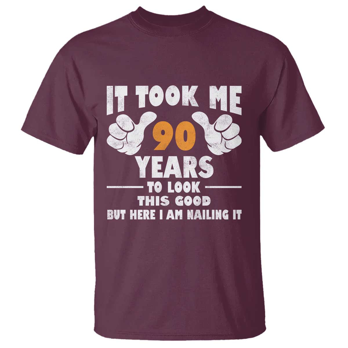 Funny 90th Birthday T Shirt It Took Me 90 Years To Look This Good