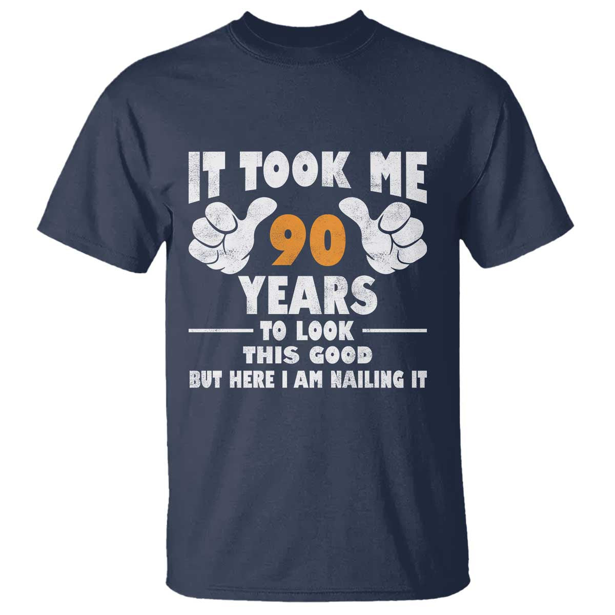 Funny 90th Birthday T Shirt It Took Me 90 Years To Look This Good