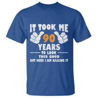 Funny 90th Birthday T Shirt It Took Me 90 Years To Look This Good