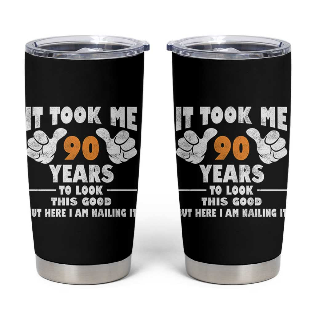 Funny 90th Birthday Tumbler Cup It Took Me 90 Years To Look This Good