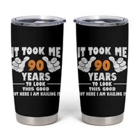 Funny 90th Birthday Tumbler Cup It Took Me 90 Years To Look This Good