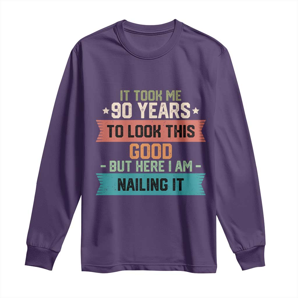 Funny 90th Birthday Long Sleeve Shirt Vintage It Took Me 90 Years To Look This Good Bday Gift