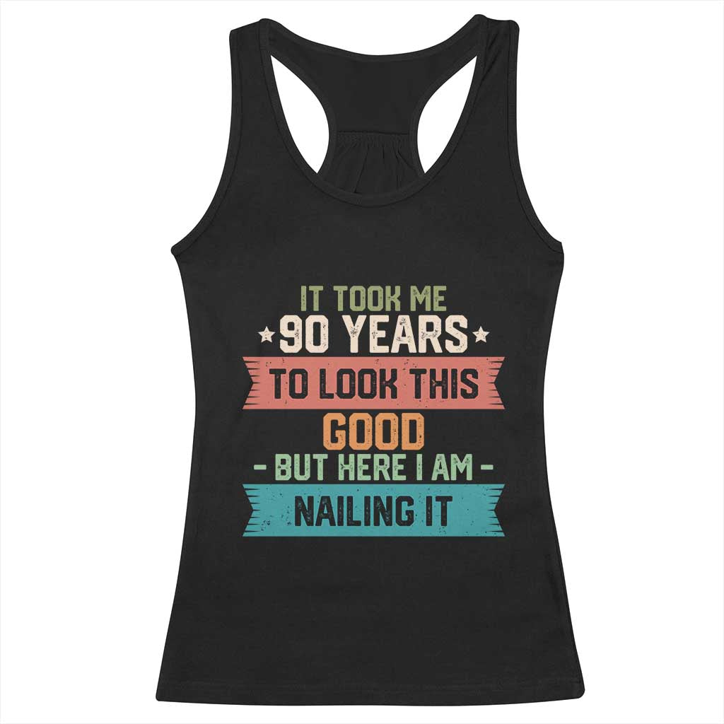Funny 90th Birthday Racerback Tank Top Vintage It Took Me 90 Years To Look This Good Bday Gift