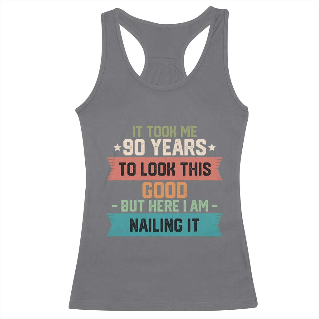 Funny 90th Birthday Racerback Tank Top Vintage It Took Me 90 Years To Look This Good Bday Gift