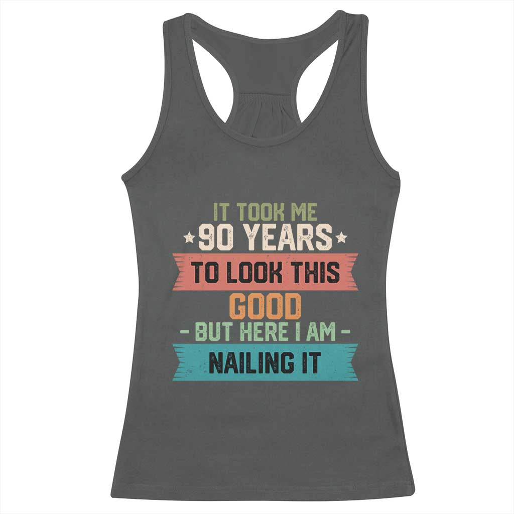 Funny 90th Birthday Racerback Tank Top Vintage It Took Me 90 Years To Look This Good Bday Gift