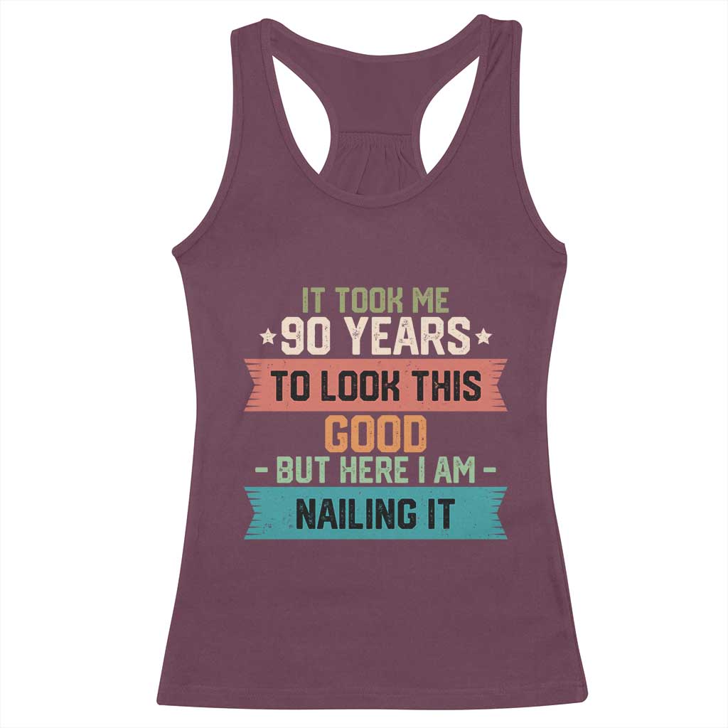 Funny 90th Birthday Racerback Tank Top Vintage It Took Me 90 Years To Look This Good Bday Gift