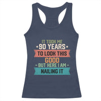 Funny 90th Birthday Racerback Tank Top Vintage It Took Me 90 Years To Look This Good Bday Gift