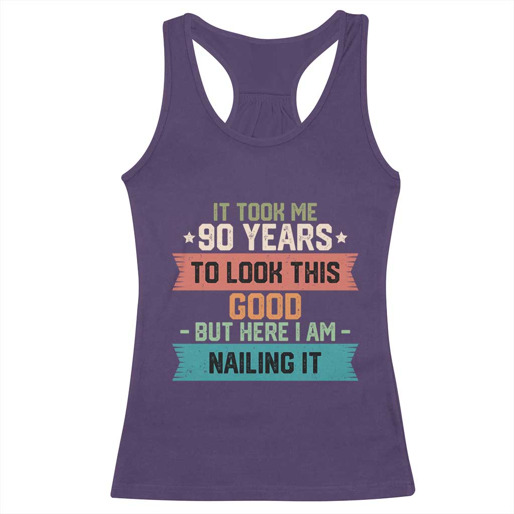 Funny 90th Birthday Racerback Tank Top Vintage It Took Me 90 Years To Look This Good Bday Gift