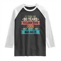 Funny 90th Birthday Raglan Shirt Vintage It Took Me 90 Years To Look This Good Bday Gift