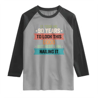 Funny 90th Birthday Raglan Shirt Vintage It Took Me 90 Years To Look This Good Bday Gift