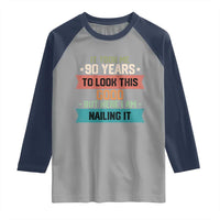 Funny 90th Birthday Raglan Shirt Vintage It Took Me 90 Years To Look This Good Bday Gift