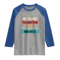 Funny 90th Birthday Raglan Shirt Vintage It Took Me 90 Years To Look This Good Bday Gift