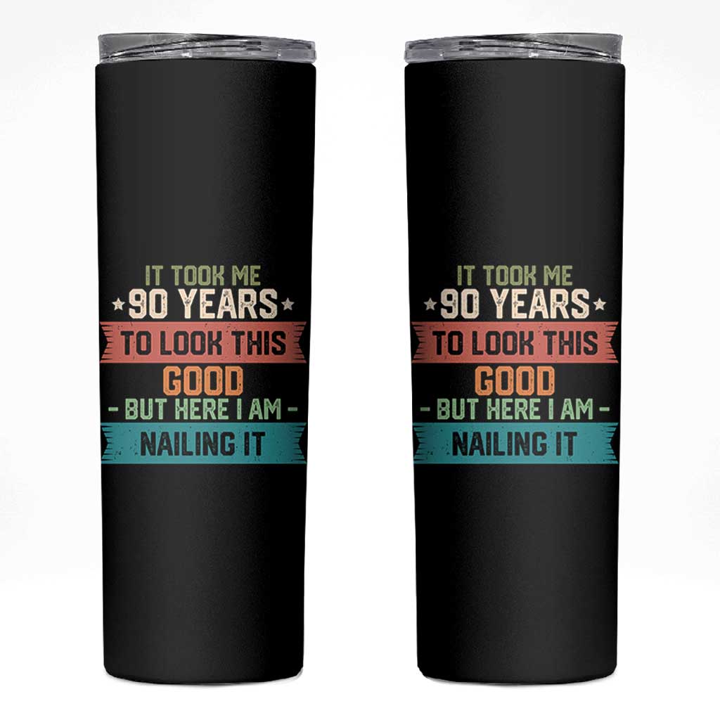 Funny 90th Birthday Skinny Tumbler Vintage It Took Me 90 Years To Look This Good Bday Gift
