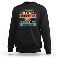 Funny 90th Birthday Sweatshirt Vintage It Took Me 90 Years To Look This Good Bday Gift
