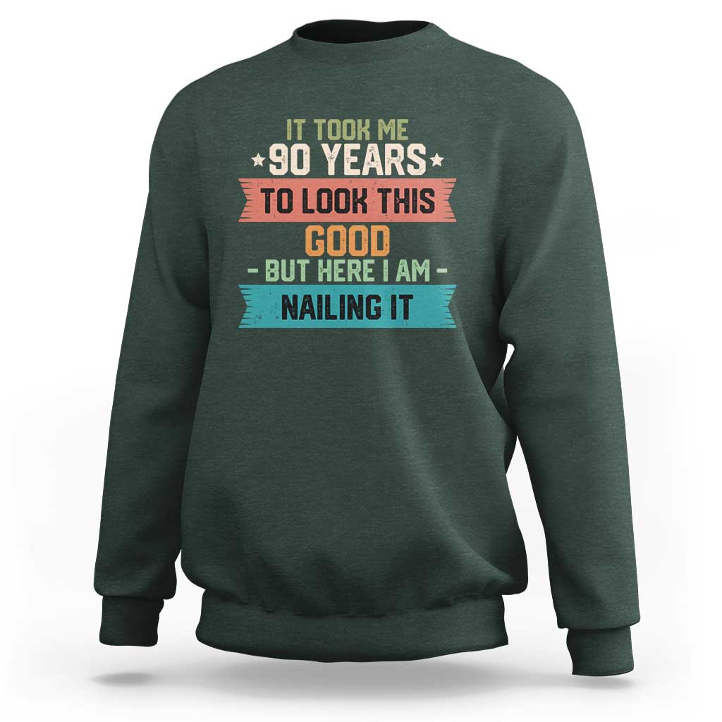 Funny 90th Birthday Sweatshirt Vintage It Took Me 90 Years To Look This Good Bday Gift