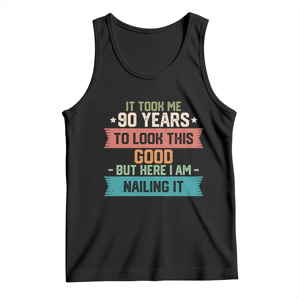 Funny 90th Birthday Tank Top Vintage It Took Me 90 Years To Look This Good Bday Gift