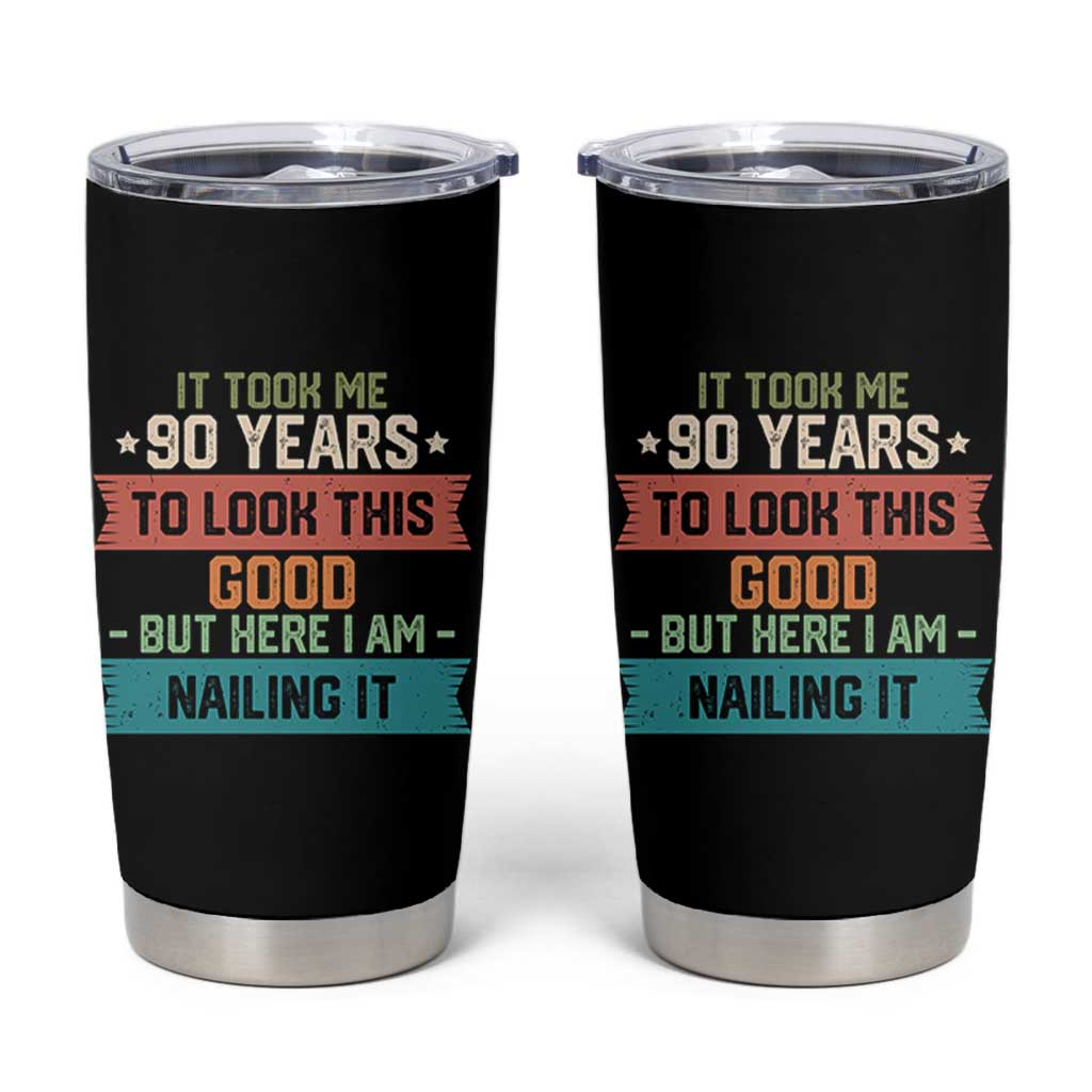 Funny 90th Birthday Tumbler Cup Vintage It Took Me 90 Years To Look This Good Bday Gift
