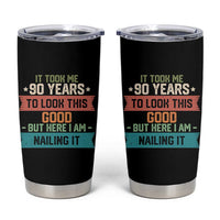 Funny 90th Birthday Tumbler Cup Vintage It Took Me 90 Years To Look This Good Bday Gift