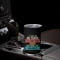 Funny 90th Birthday Tumbler Cup Vintage It Took Me 90 Years To Look This Good Bday Gift