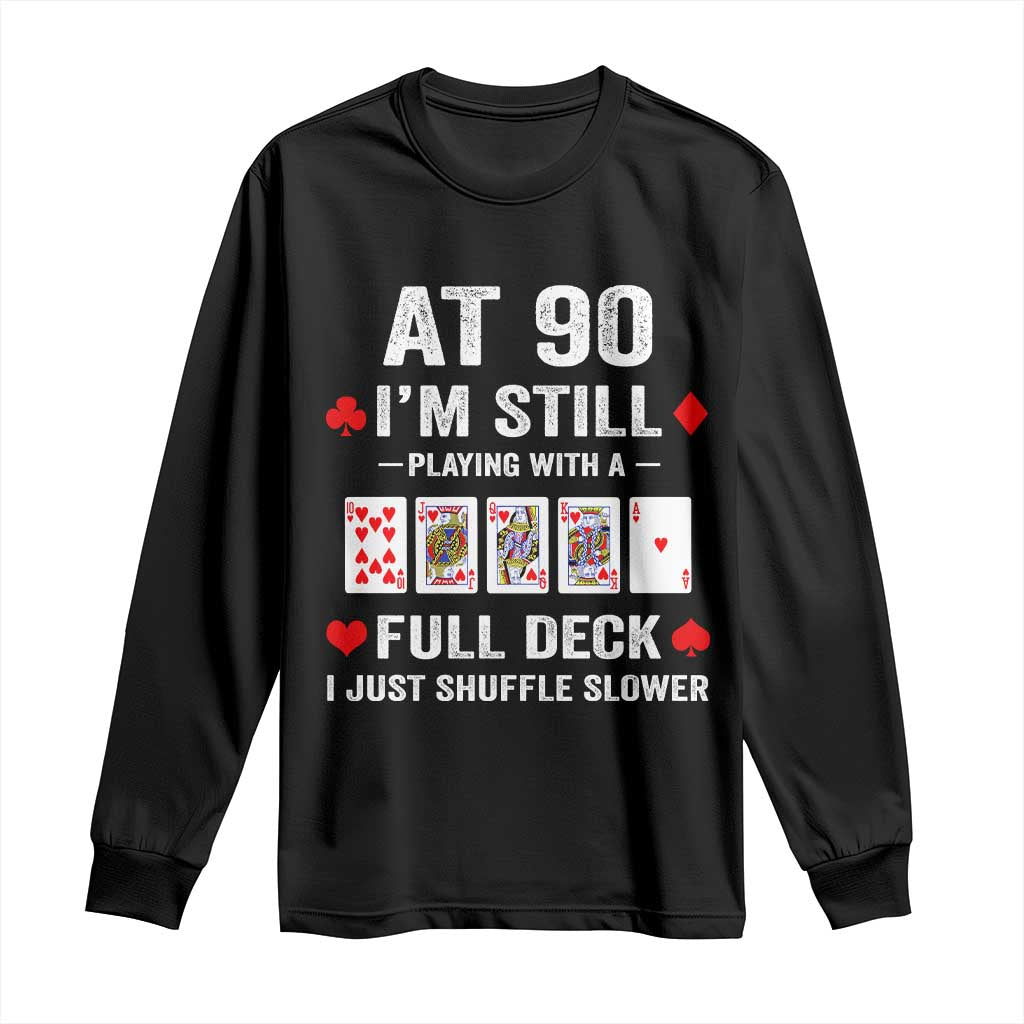 Funny 90th Birthday Long Sleeve Shirt Funny 90 Year Old Cards