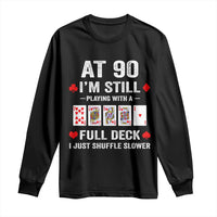 Funny 90th Birthday Long Sleeve Shirt Funny 90 Year Old Cards